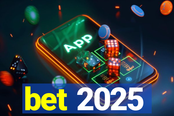 bet 2025